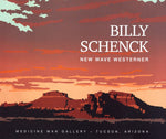 Billy Schenck - New Wave Westerner - 55 Year Retrospective Medicine Man Gallery, Tucson 2026