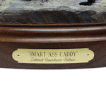 Deborah Copenhaver-Fellows, NSS - Smart Ass Caddy, Edition of 100