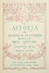 Astoria or Anecdotes of an Enterprise Beyond the Rocky Mountains Vols. I and II by Washington Irving