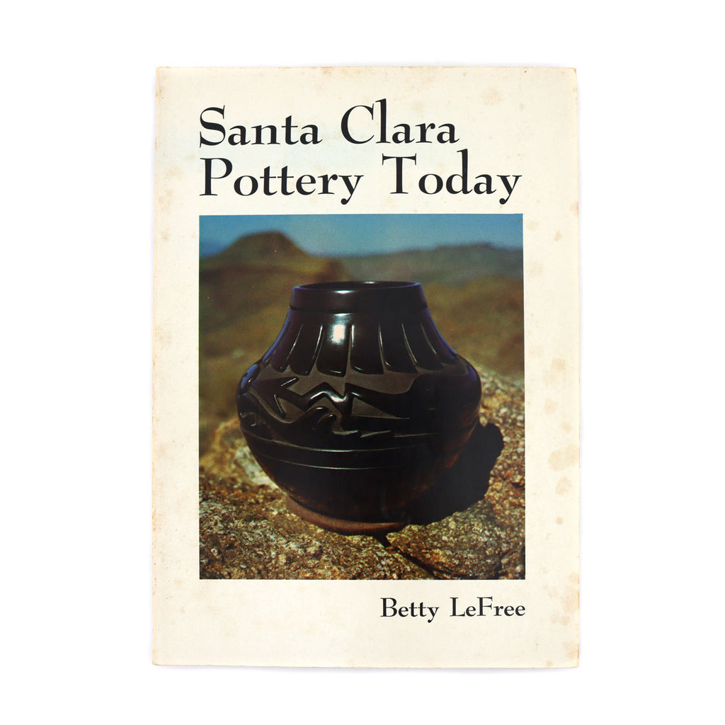 Santa Clara Pottery Today by Betty LeFree (B1696-12)