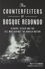 The Counterfeiters of Bosque Redondo by Matt Fitzsimons (B1713)