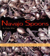 Navajo Spoons: Indian Artistry and the Souvenir Trade, 1880s-1940s, by Cindra Kline 

